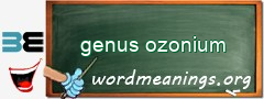 WordMeaning blackboard for genus ozonium